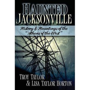 Haunted Jacksonville -- Troy Taylor